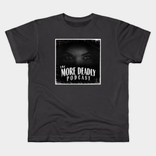 The More Deadly Podcast Kids T-Shirt